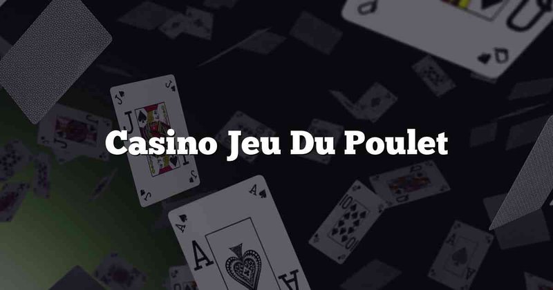 Jeu du poulet casino, jeu du poulet